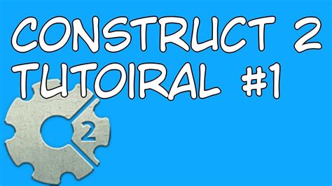 Construct 2 Tutorials Tutorial 1 Of Websiteclasses Youtube