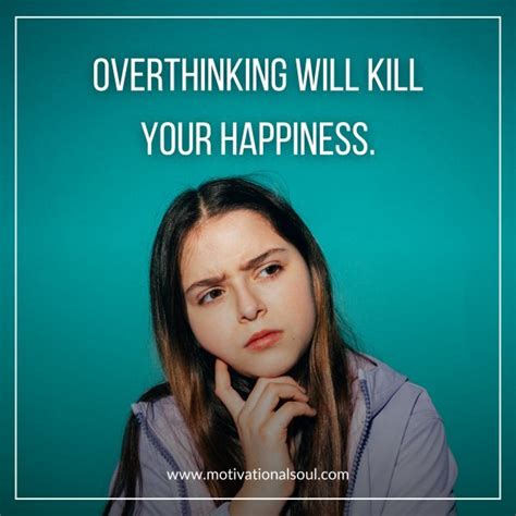 Quote Overthinking Will Kill Your Happiness Motivational Soul