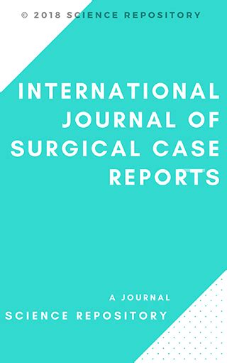 International Journal Of Surgical Case Reports Journal Science