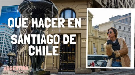 Que Hacer En Santiago De Chile En 1 Dia Lugares Imperdibles Chile 1