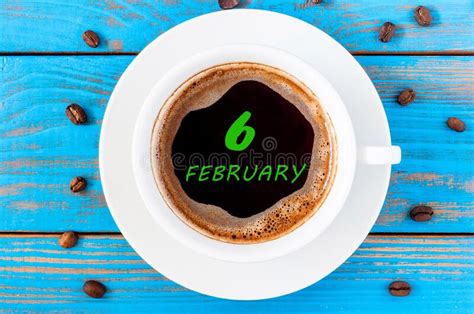 February 6th Day 6 Of Month Calendar On Morning Coffee Cup At