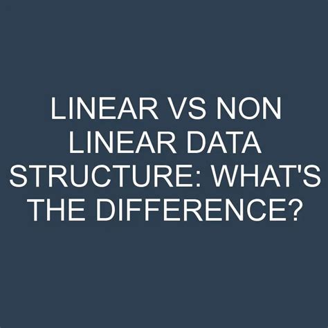 Linear Vs Non Linear Data Structure Whats The Difference Differencess