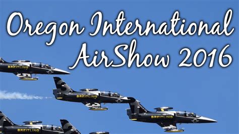 Oregon International Airshow 2016 ~ Jooanfossi Youtube