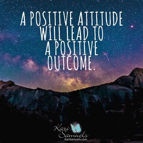 A Positive Attitude Will Lead To A Positive Outcome Inspirational