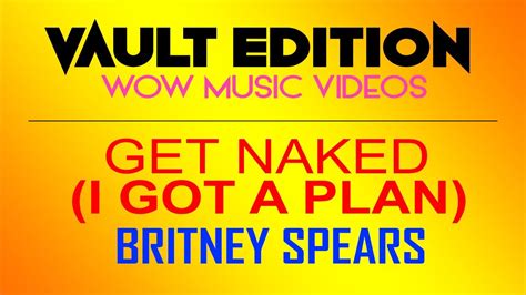 Get Naked I Got A Plan Wow Music Video Youtube