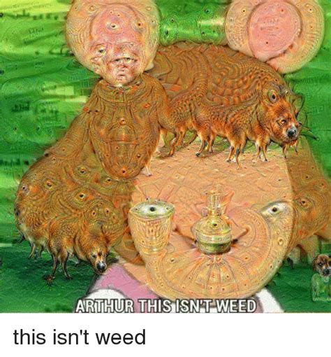 ARTHUR THIS ISN T WEED This Isn T Weed Arthur Meme On ME ME