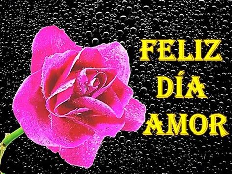 ♥ eres tú mi amor bonito, un amor de fantasía y de ensueño. FELIZ DÍA DE SAN VALENTIN - FELIZ DIA AMOR - YouTube