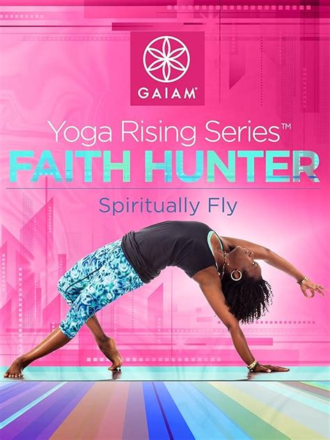 Watch Gaiam Faith Hunter Yoga Spiritually Fly Prime Video