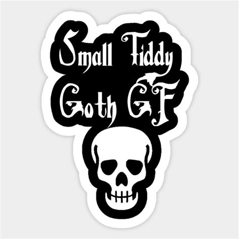 Small Tiddy Goth Gf Goth Sticker Teepublic