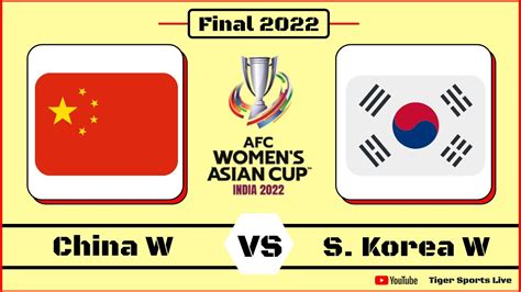 Afc Women S Asian Cup Final 2022 Live Score China Vs South Korea Women Final Football Live