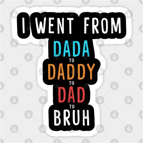 Dada Daddy Dad Bruh Funny Dad Fathers Day Dada Daddy Dad Bruh