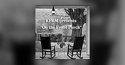 Kfrms On The Front Porch Clips Omnyfm