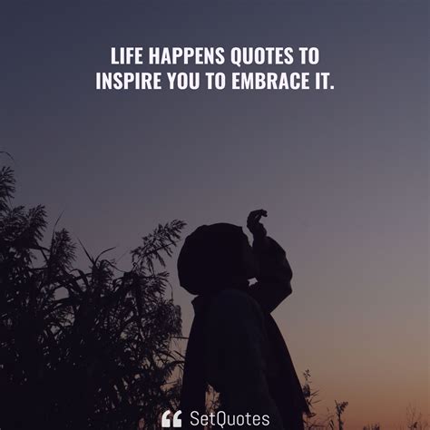 Life Happens Quotes To Inspire You To Embrace It
