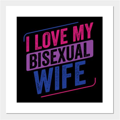 i love my bisexual wife bi pride bisexual flag bisexual posters and art prints teepublic