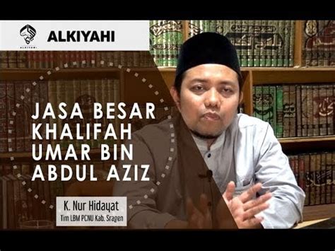 His country was among the countries that served as a guide for forming a system of government in accordance to islam. Jasa Besar Khalifah Umar Bin Abdul Aziz dalam Mengubah ...