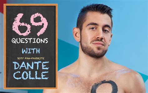 Exclusive 69 Questions With Dante Colle