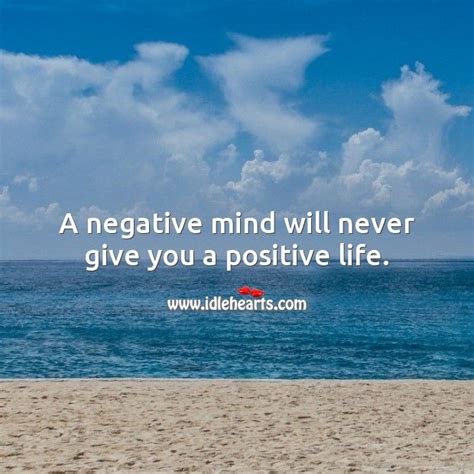 A Negative Mind Will Never Give You A Positive Life Positive Life