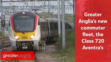 Greater Anglias New Aventras The Class 720 Youtube