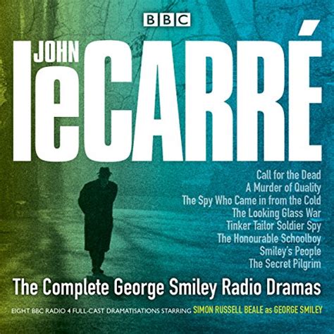 The Complete George Smiley Radio Dramas Audiobook John Le Carré