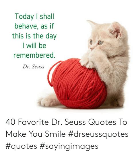 40 Favorite Dr Seuss Quotes To Make You Smile Drseussquotes Quotes