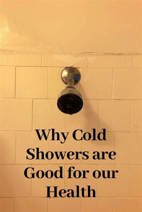 Why Cold Showers Are Good For Our Health Cold Shower Cold Good Things