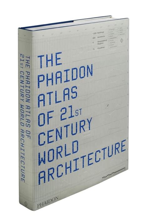 The Phaidon Atlas Of 21st Century World Architecture 21st Century