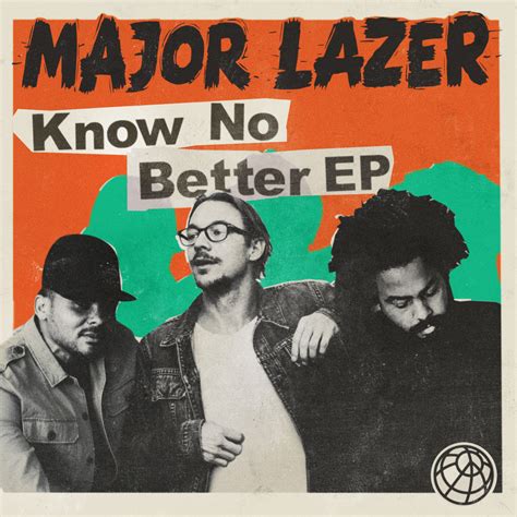 Major Lazer Know No Better Ep Lyrics And Tracklist Genius