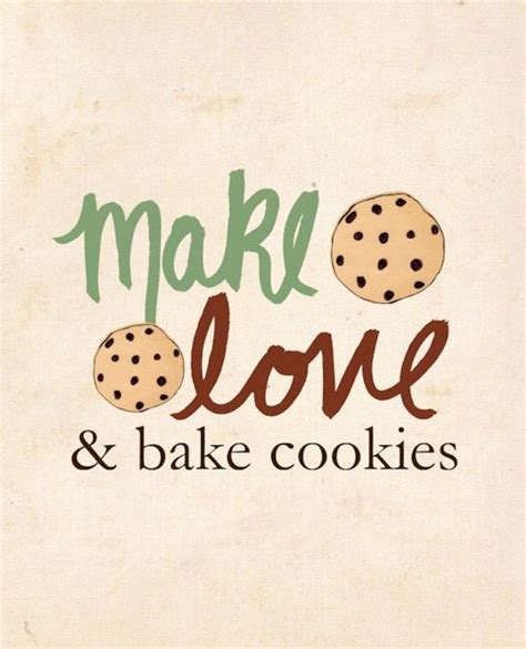 Cookie Love Baking Cookies Quotes Cookie Quotes Baking Quotes Food