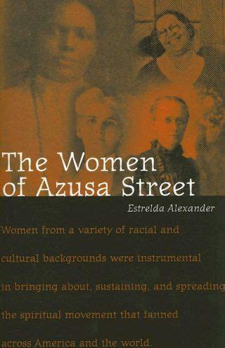 The Women Of Azusa Street Estrelda Alexander 9780829816853 Books Amazon Ca Spirituality
