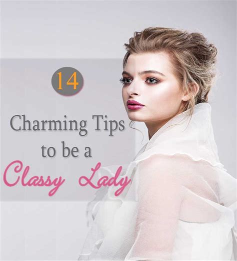 How To Be Classy Lady 14 Charming Tips To Be A Classy Lady Classy Women Classy Lady