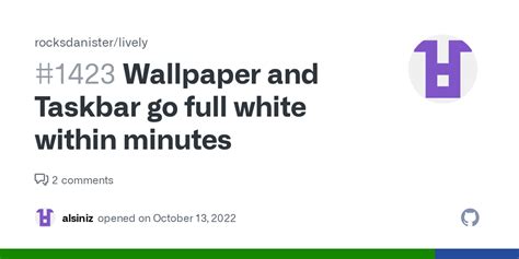 Wallpaper And Taskbar Go Full White Within Minutes · Issue 1423