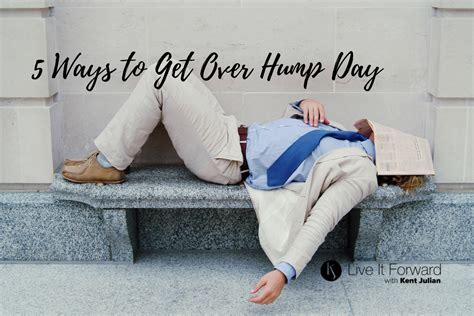 5 Ways To Get Over Hump Day Practical Success Strategies