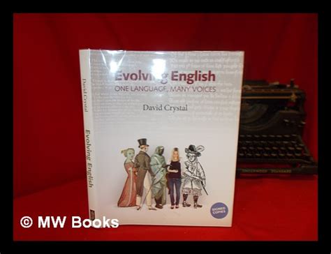 Evolving English One Language Many Voices An Illustrated History
