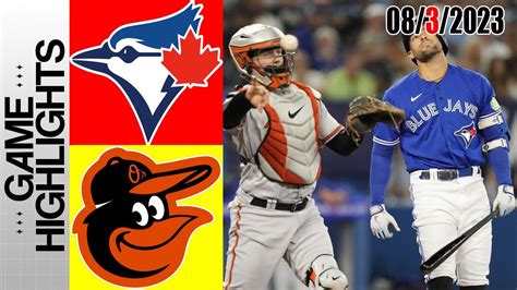 Blue Jays Vs Orioles Game Highlights Mlb Today August 03 2023