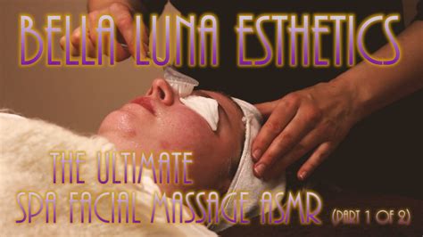 the ultimate relaxing spa facial massage asmr full facial treatment part 1 of 2 youtube