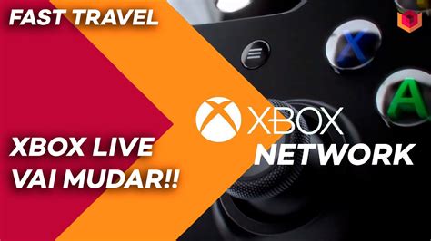 Xbox Network Vai Ser O Novo Nome Da Xbox Live Fast Travel Youtube
