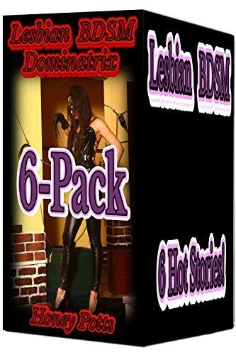 Lesbian Bdsm Dominatrix 6 Pack 6 Stand Alone Stories By Honey Potts Goodreads