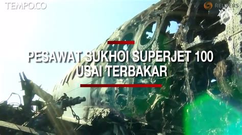Kondisi Pesawat Sukhoi Superjet 100 Usai Terbakar Yang Menewaskan 41
