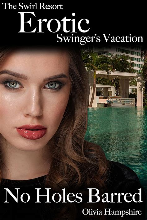 The Swirl Resort Erotic Swingers Vacation No Holes Barred Ebook Hampshire Olivia Amazon