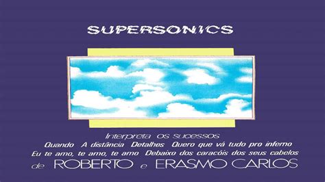 Roberto carlos — a volta. SUPERSONICS- INTERPRETA ROBERTO E ERASMO CARLOS 1978 -A ...