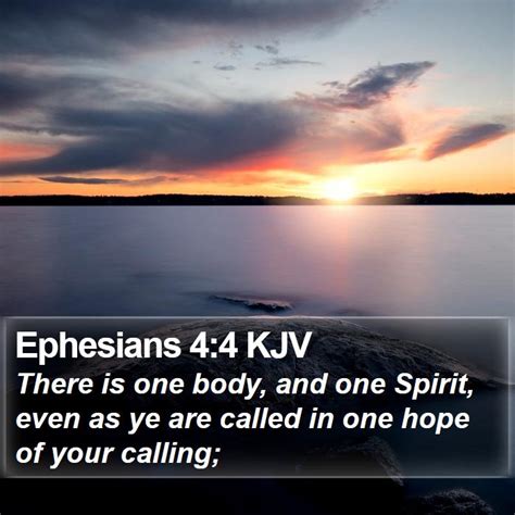 Ephesians 44 Kjv There Is One Body And One Spirit Even As Ye Are