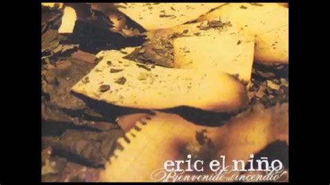 Eric El Niño Bienvenido Al Incendio Disco Completo Link De Descarga Youtube