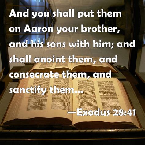 Exodus 2841 And You Shall Put Them On Aaron Your Brother And His Sons