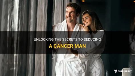Unlocking The Secrets To Seducing A Cancer Man Shunspirit