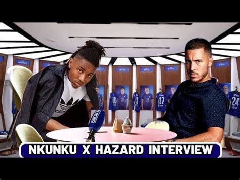 Nkunku Interview With Eden Hazard Amid Official Announcement Chelsea