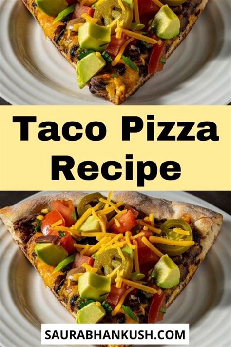 Taco Pizza Recipe For Lunch And Dinner Meal Saurabhankush