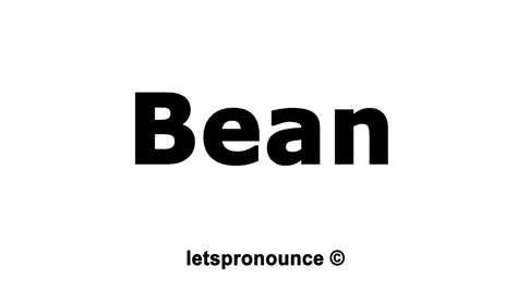 How To Pronounce Bean Youtube
