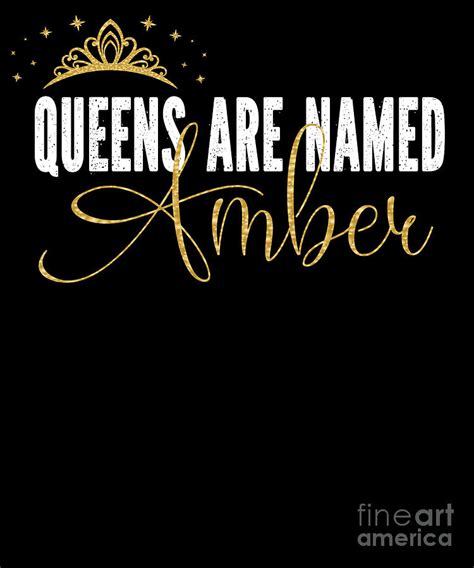 Queens Are Named Amber Personalized First Name Girl Product Digital Art