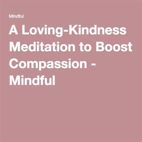 A Loving Kindness Meditation To Boost Compassion Mindful Loving