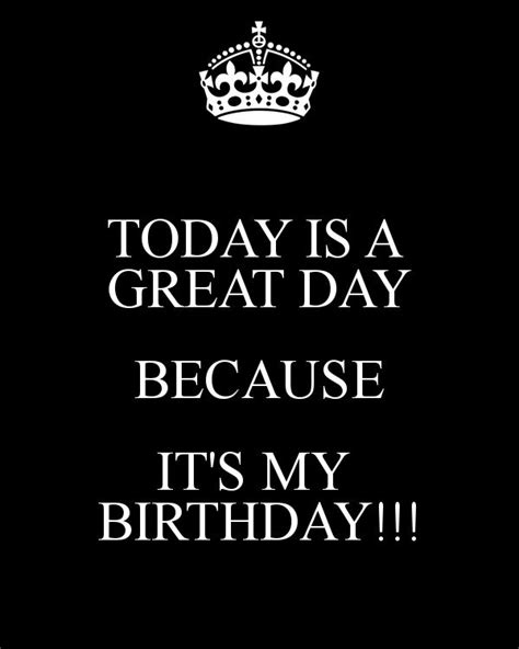 Today Is A Great Day Because Its My Birthday Poster Birthday